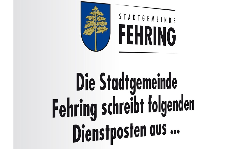 Die Stadtgemeinde Fehring schreibt folgenden Dienstposten aus 