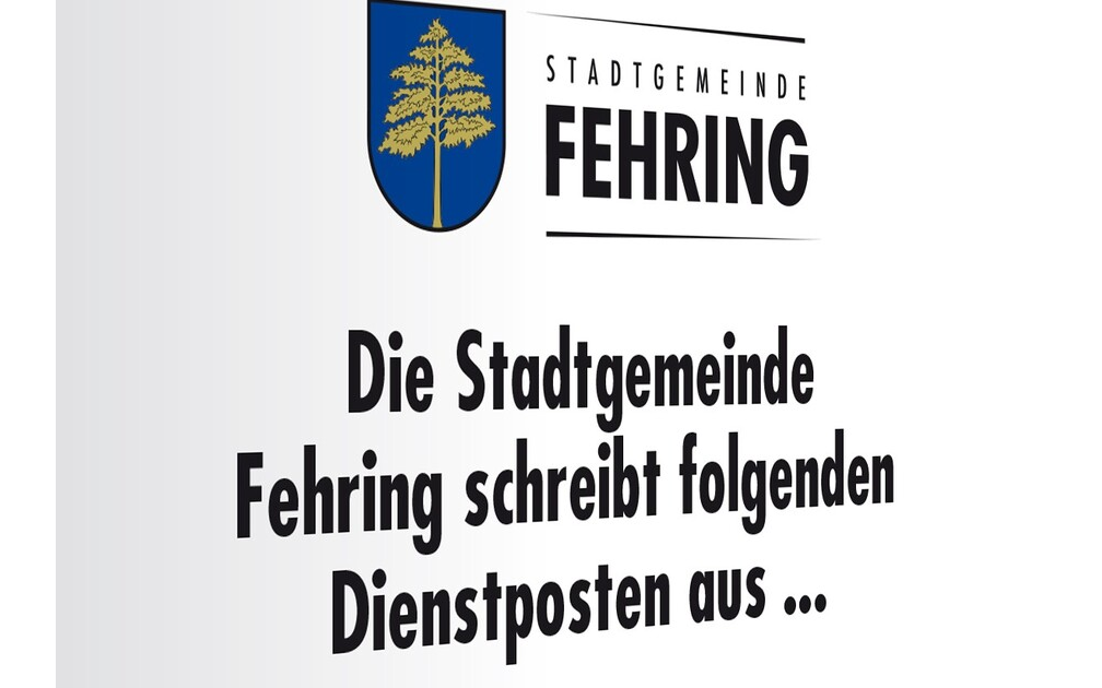 Die Stadtgemeinde Fehring schreibt folgenden Dienstposten aus: