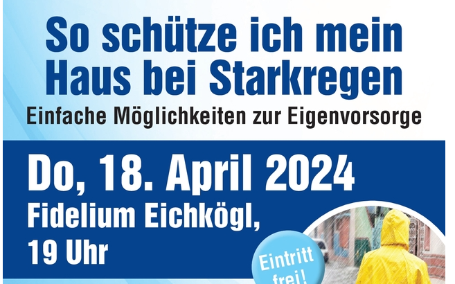 18.04.2024 „Wie schütze ich mein Haus bei Starkregen?“ Vortrag vom Zivilschutzverband Steiermark, fidelium