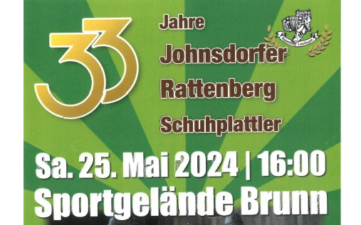 25.05.2024 33 Jahre Johnsdorfer Rattenberg Schuhplattler, Sportgelände Brunn