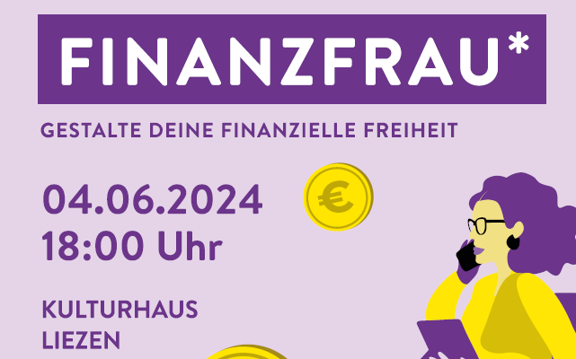 04.06.2024 Einladung zur Informationsveranstaltung: Finanzfrau - gestalte deine finanzielle Freiheit, Kulturhaus Liezen