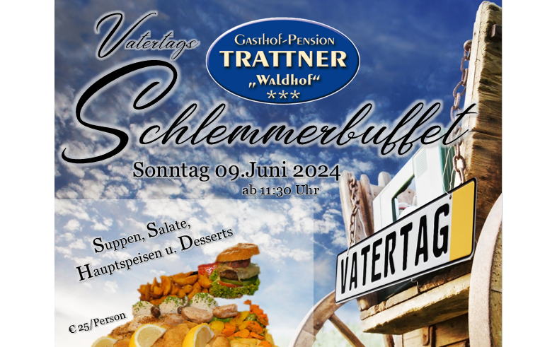 09.06.2024 Vatertags-Schlemmerbuffet, GH Trattner